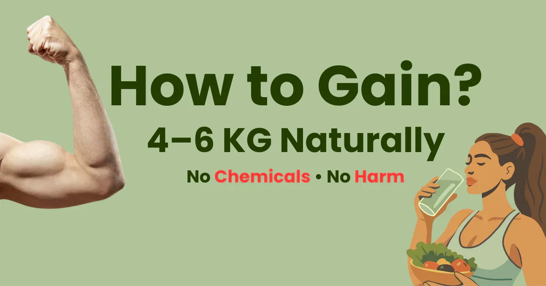 How to Gain 4–6 KG Naturally Without Harmful Supplements